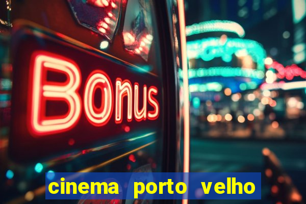 cinema porto velho ig shopping